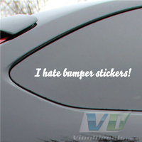 I hate bumper stickers Vinyl Decal Sticker