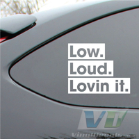 Low. Loud. Lovin It. Vinyl Decal Sticker